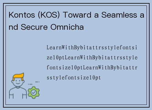 Kontos (KOS) Toward a Seamless and Secure Omnicha